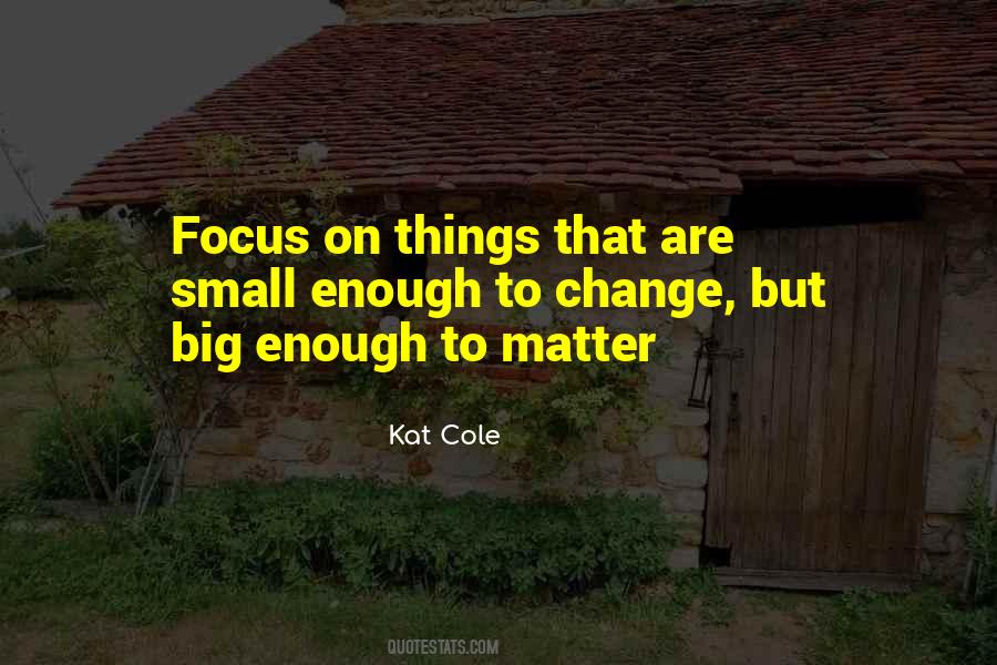 Focus On Things That Matter Quotes #1416539