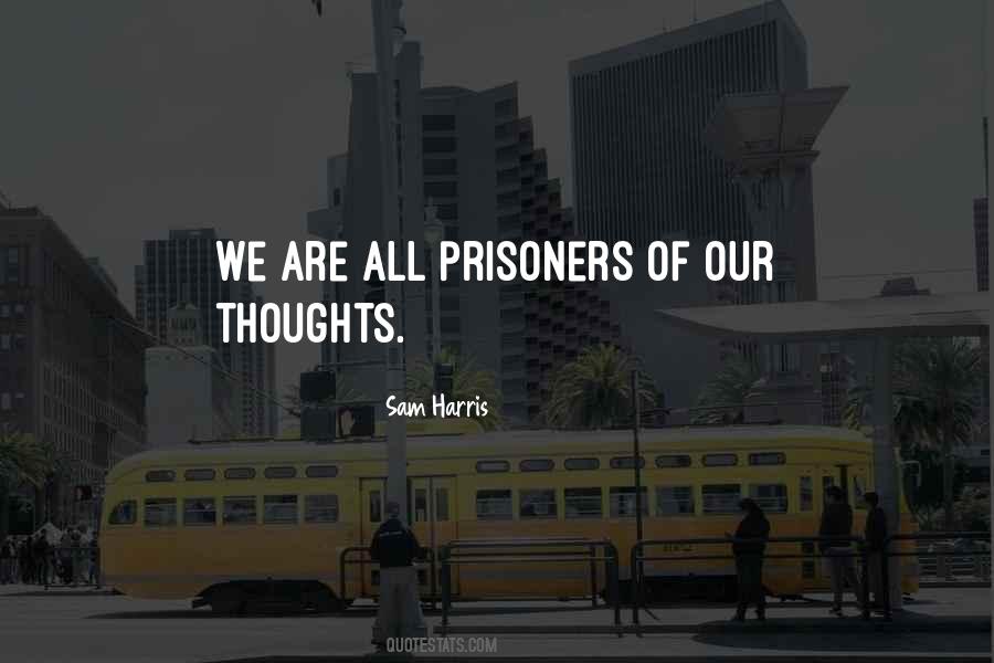 Prisoner Of Your Thoughts Quotes #204109