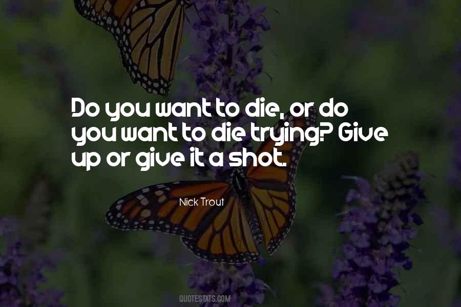 Do It Or Die Trying Quotes #213105