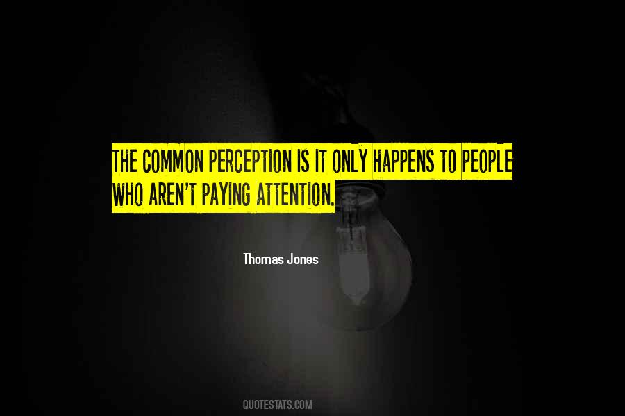 Quotes About Paying Attention To People #708828