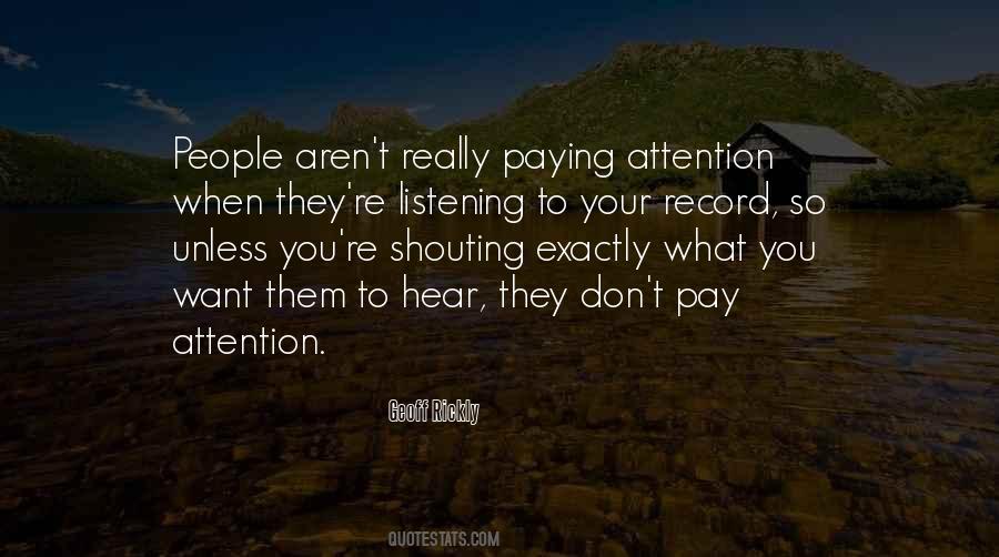 Quotes About Paying Attention To People #734331