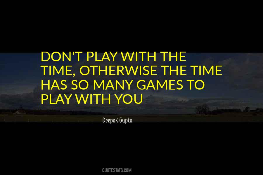 Play Games With You Quotes #1358853