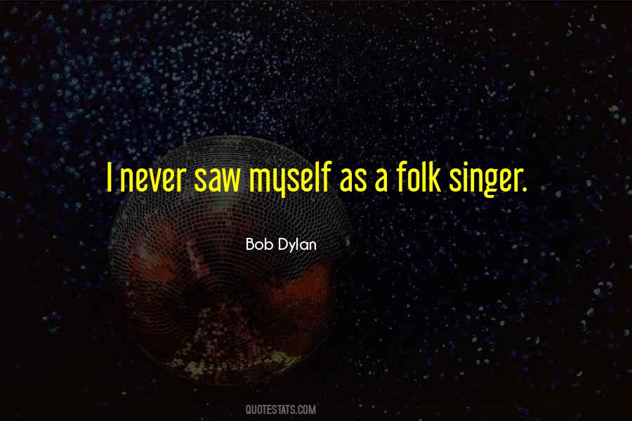 Folk Singer Quotes #1125747