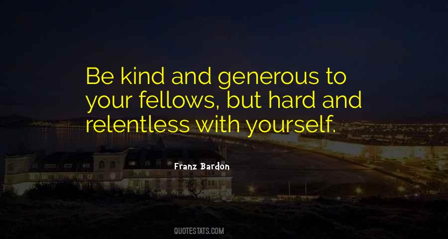 Be Kind And Generous Quotes #1131471