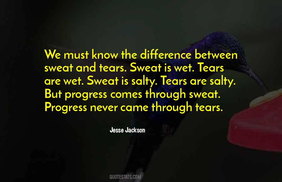 Both Tears And Sweat Are Salty Quotes #1310272