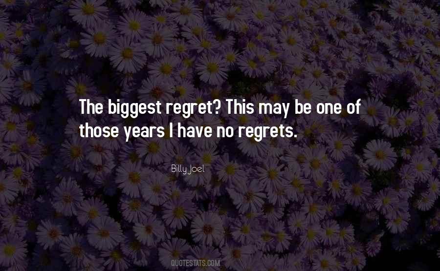 My Biggest Regrets Quotes #1243794