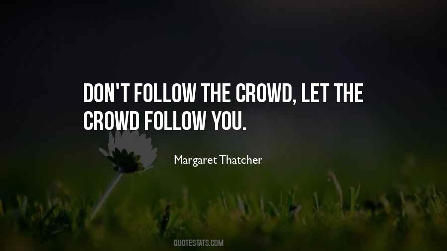 Follow The Crowd Quotes #168032