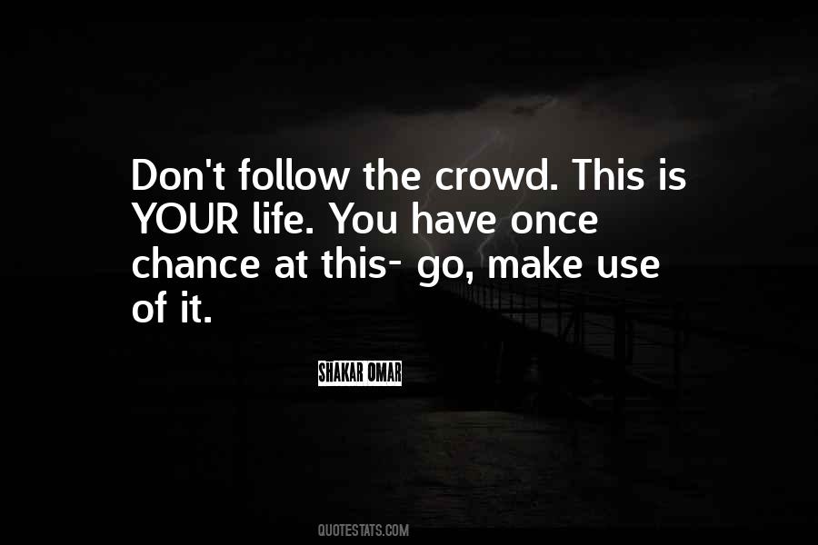 Follow The Crowd Quotes #385580