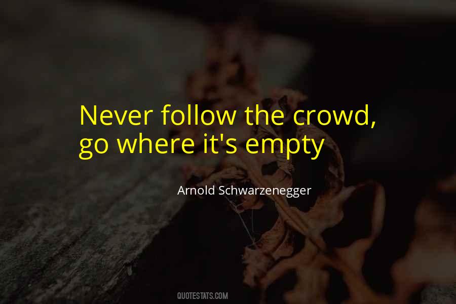 Follow The Crowd Quotes #501045