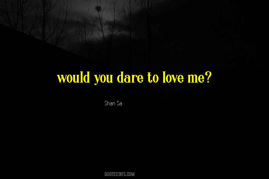 Dare Love Quotes #895303