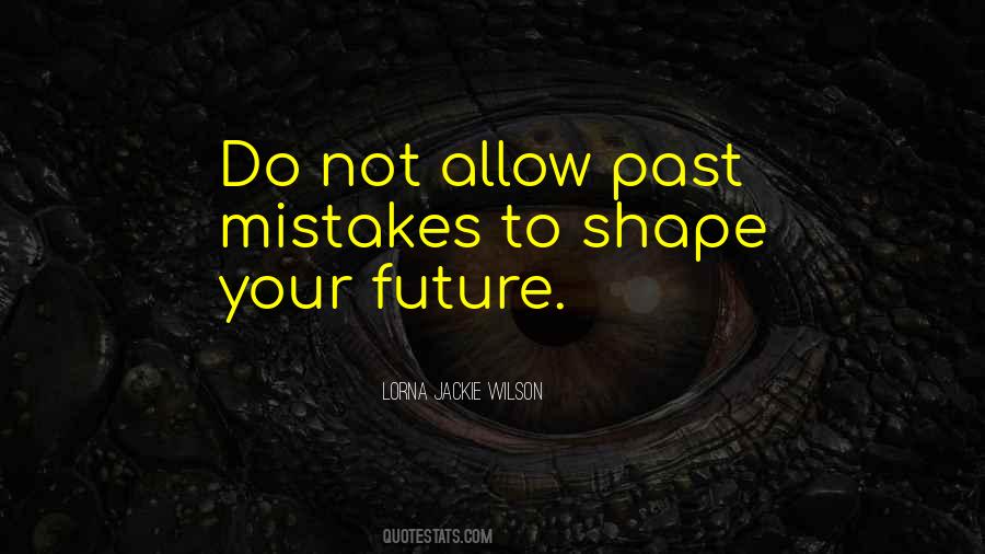 Mistakes Past Quotes #311702
