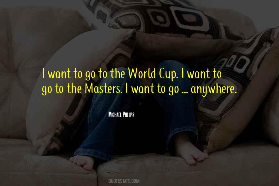 I Want To Go Anywhere Quotes #284784