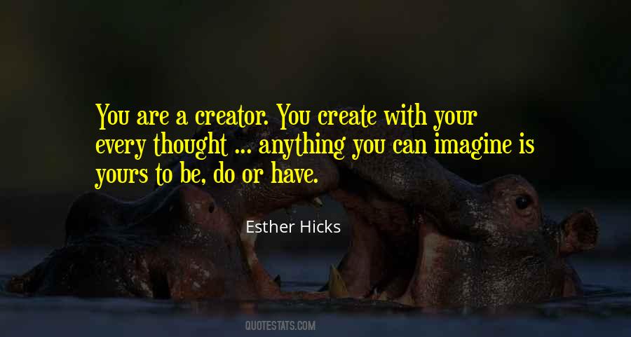 You Are A Creator Quotes #1666487