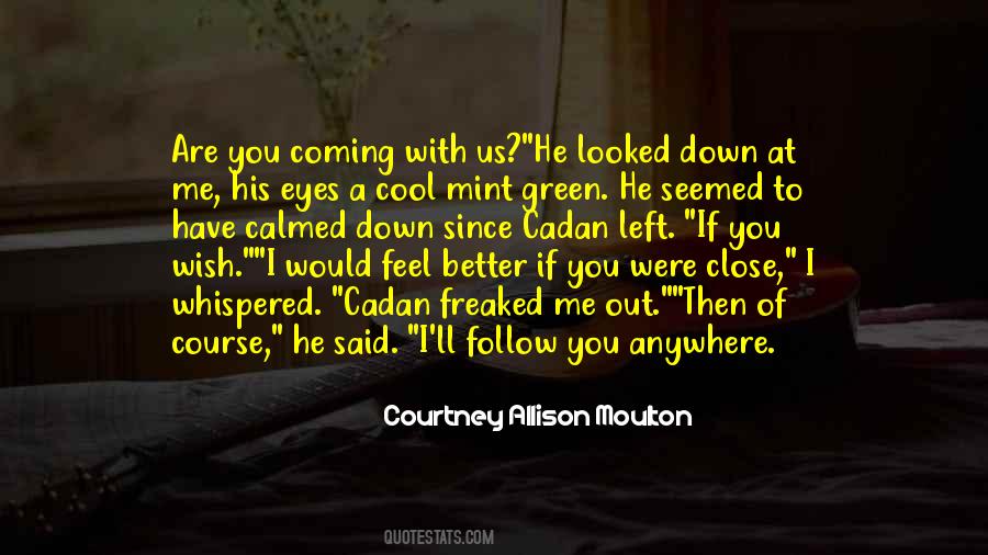 Top 44 Follow You Anywhere Quotes: Famous Quotes & Sayings About Follow