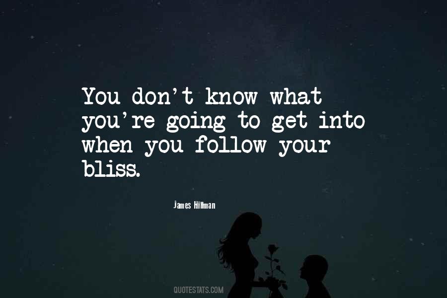 Follow Your Bliss Quotes #1100938