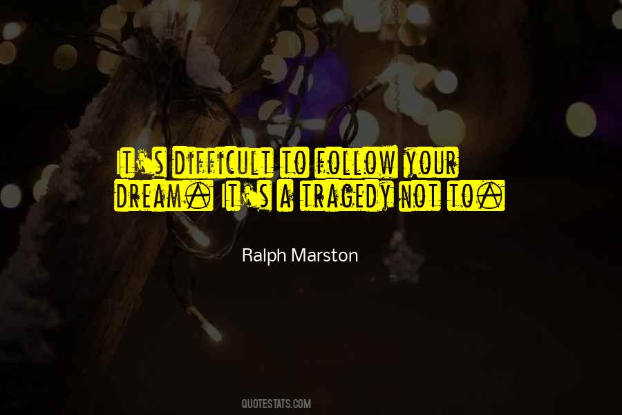 Follow Your Dream Quotes #1843183