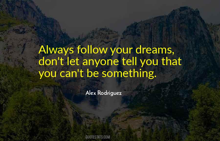 Follow Your Dream Quotes #602005