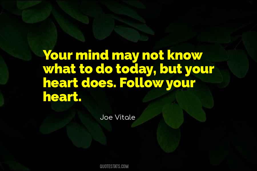 Follow Your Heart Mind Quotes #1326757