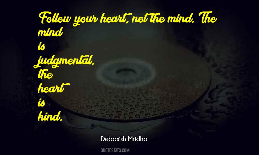 Follow Your Heart Mind Quotes #723769