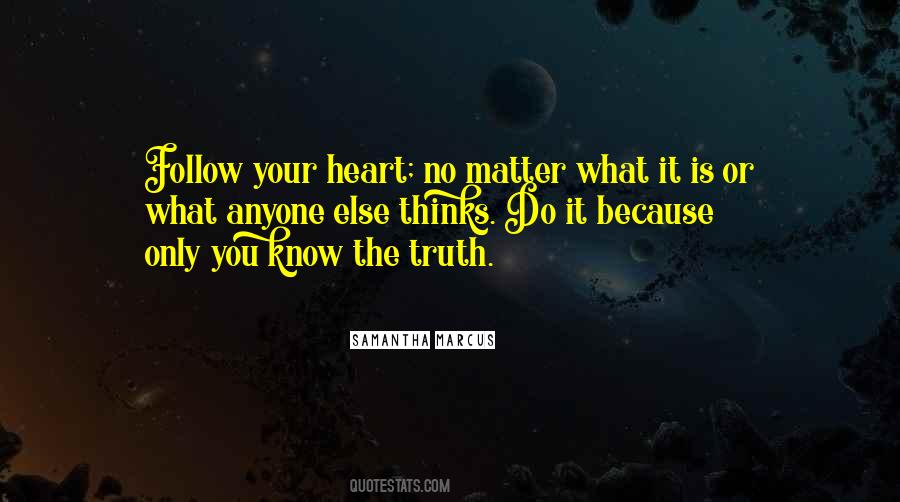 Follow Your Heart Quotes #1496365
