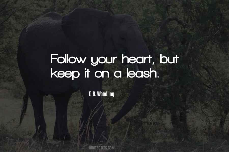 Follow Your Heart Quotes #1531084