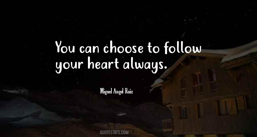 Follow Your Heart Quotes #1599188