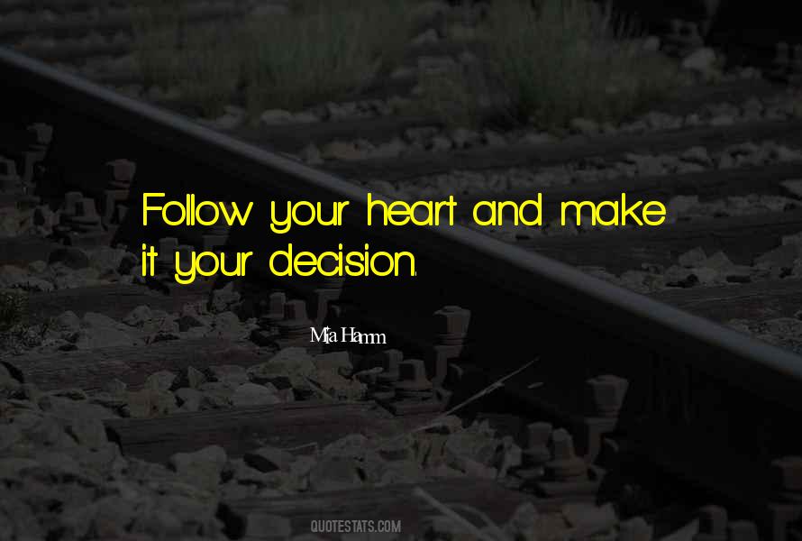 Follow Your Heart Quotes #1692165