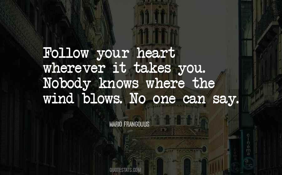 Follow Your Heart Quotes #1759900