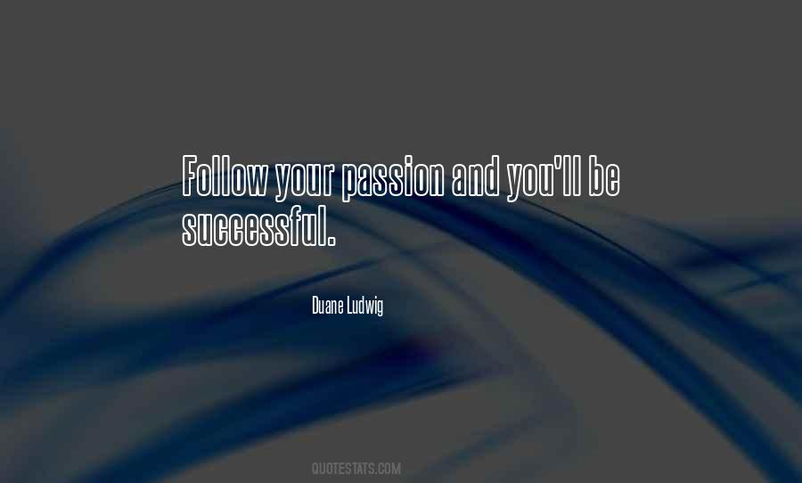 Follow Your Passion Quotes #1372024