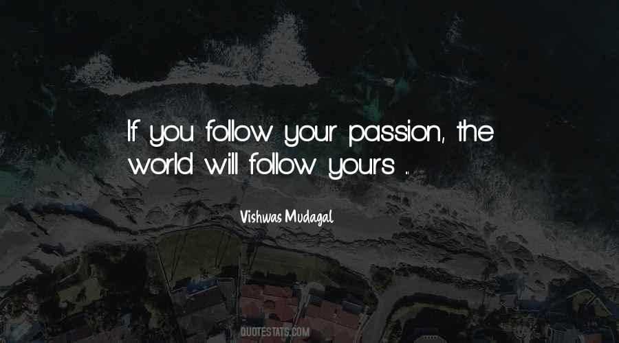 Follow Your Passion Quotes #250632