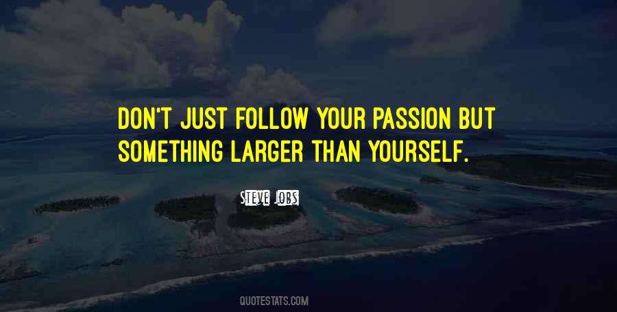 Follow Your Passion Quotes #523215