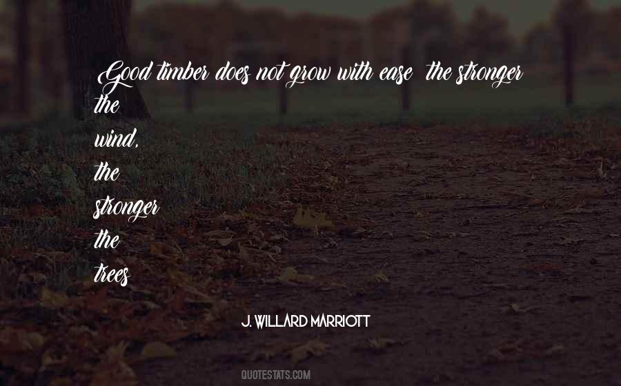 Good Timber Does Not Grow With Ease Quotes #717280