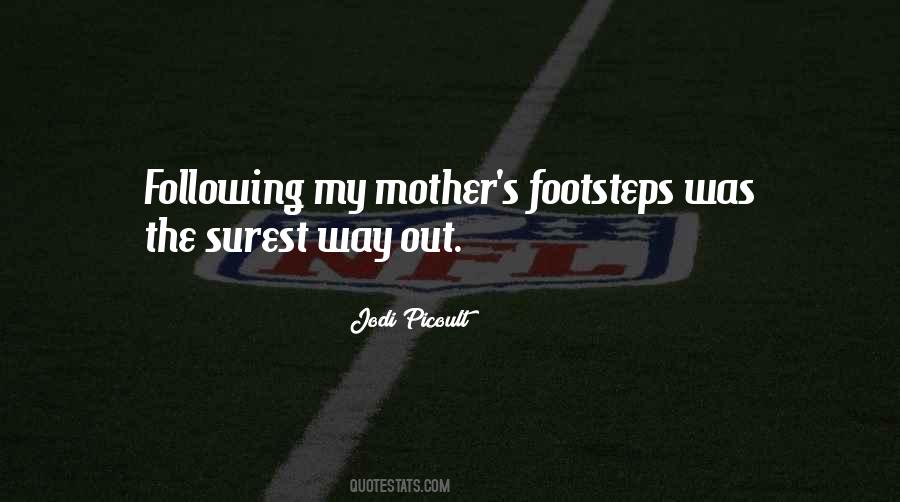 Following Mother's Footsteps Quotes #1879207