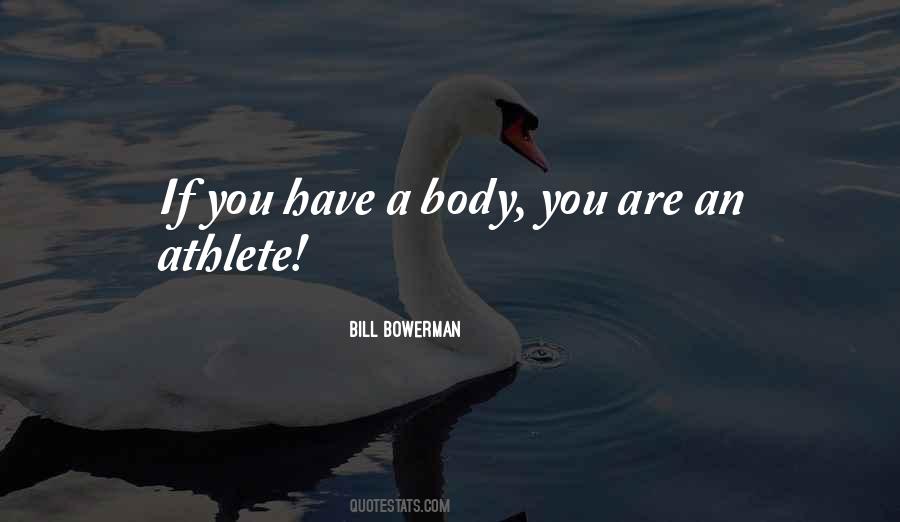 If You Have A Body You Are An Athlete Quotes #126285