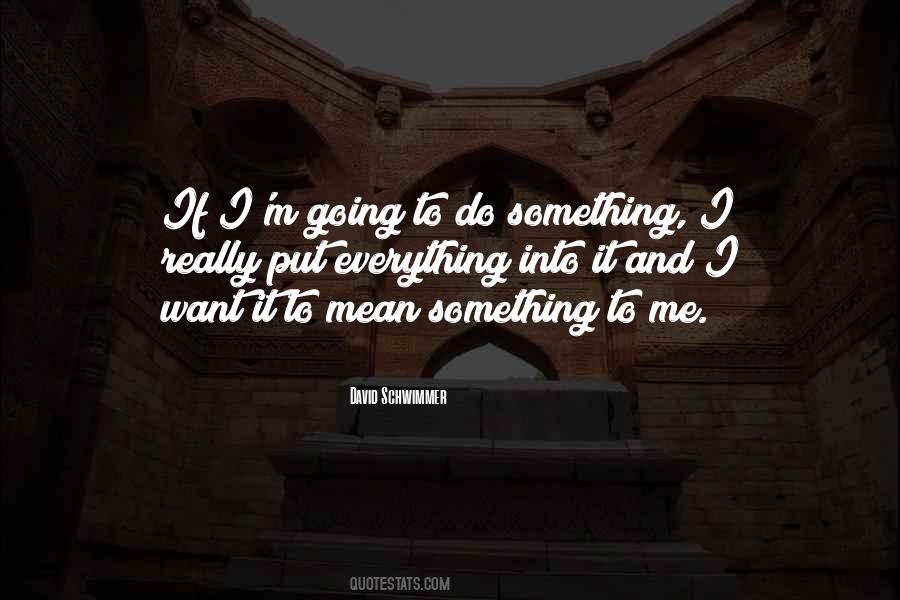 I Want It To Mean Something Quotes #805757
