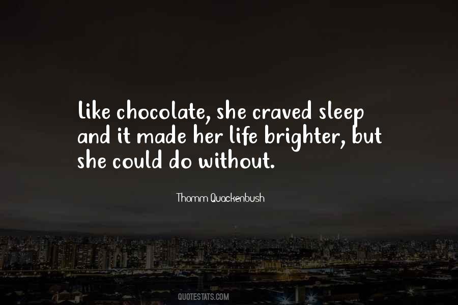 Life Without Chocolate Quotes #529734