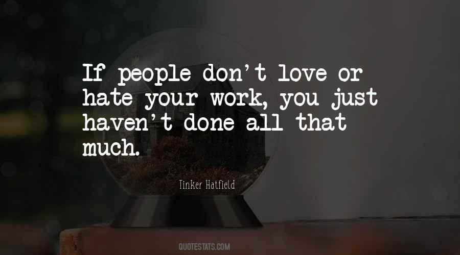 Quotes About Hate Work #562411