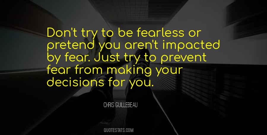 Quotes About Making Decisions Out Of Fear #1871077