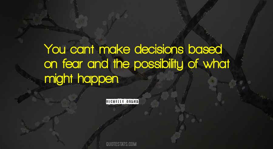 Quotes About Making Decisions Out Of Fear #591743