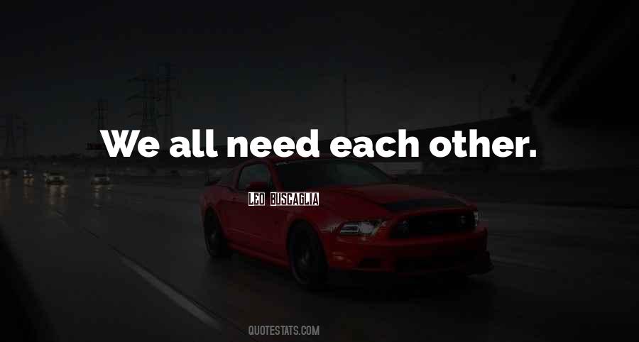 Need Each Other Quotes #1326783