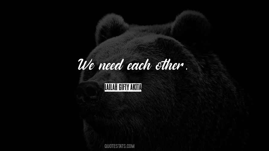 Need Each Other Quotes #1536059