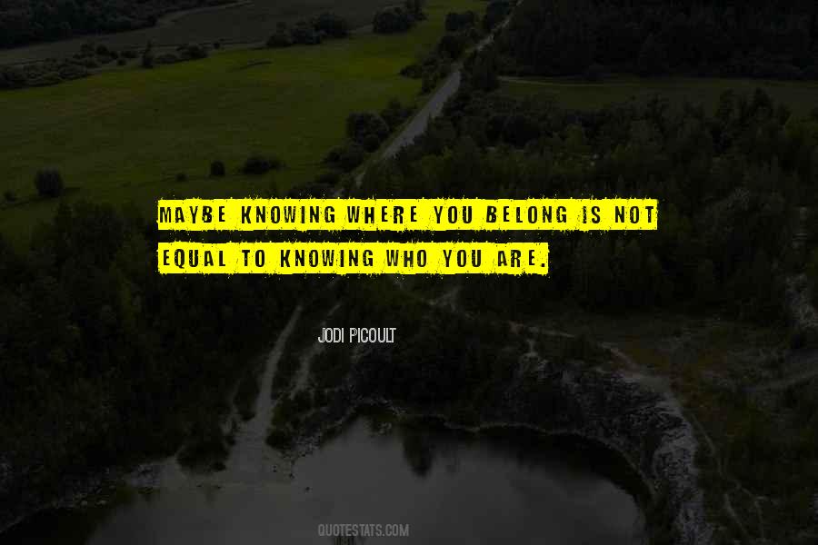You Are Where You Belong Quotes #282068