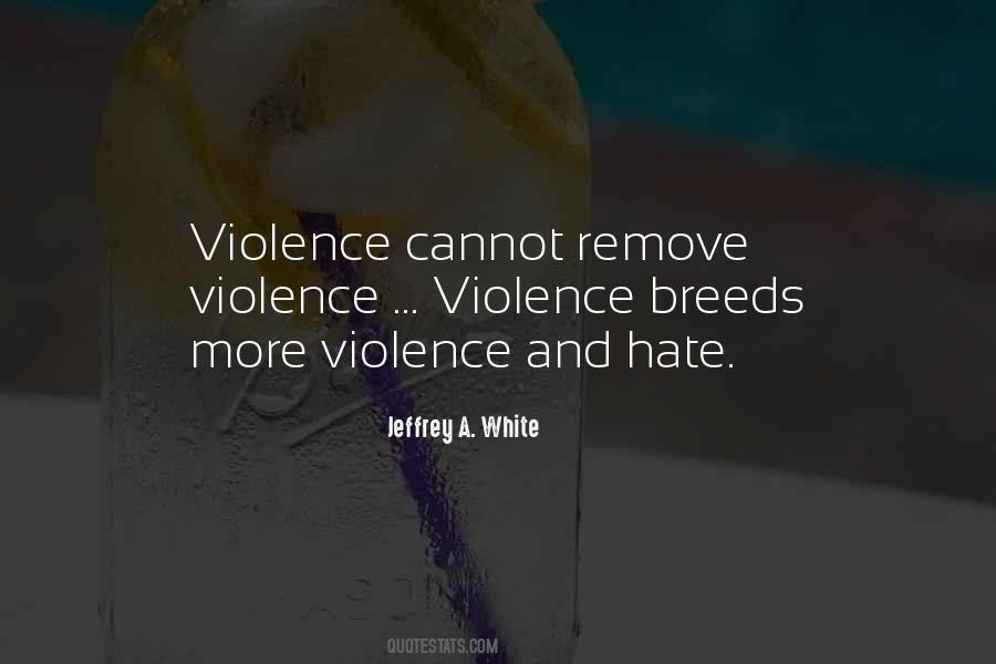 Quotes About Hate And Violence #485661
