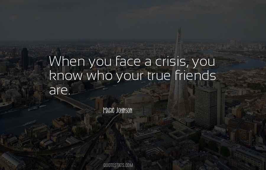 Know Who Your True Friends Are Quotes #1004220
