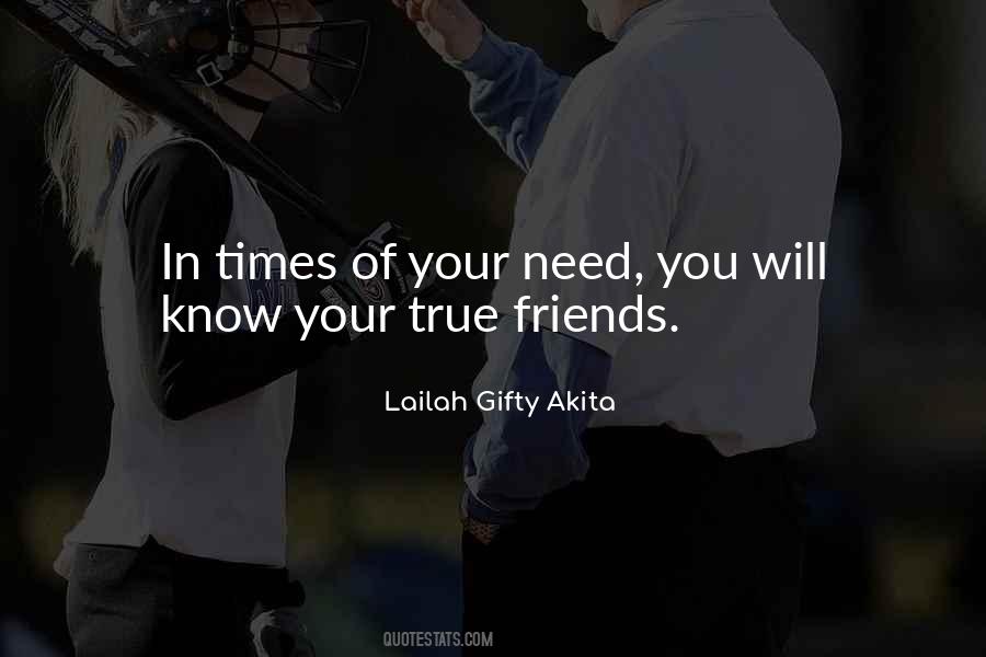 Know Who Your True Friends Are Quotes #703896