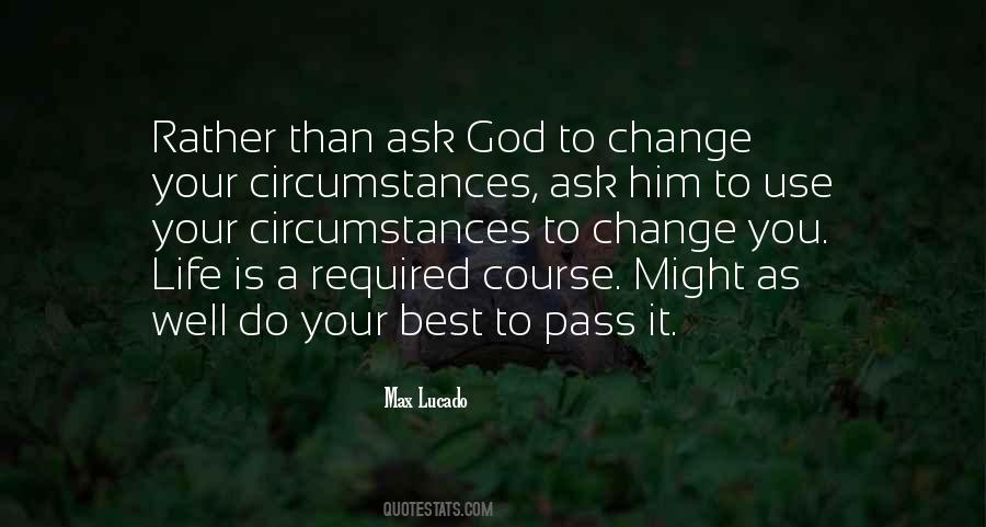 Change Your Circumstances Quotes #1134326