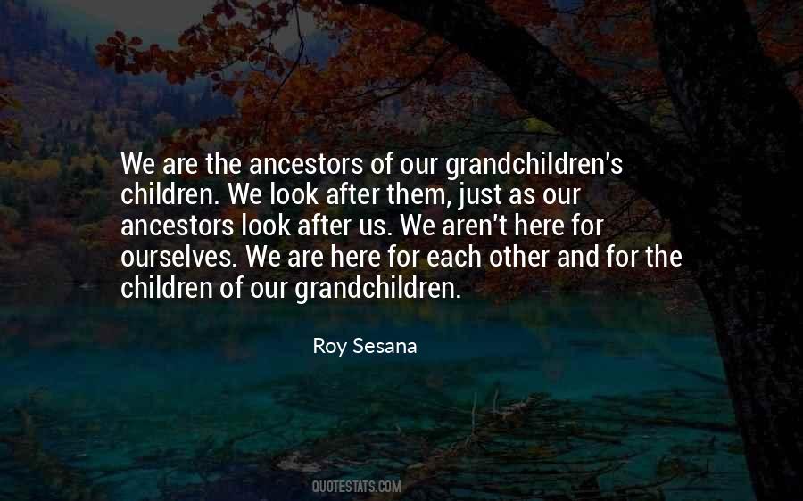 Quotes About The Ancestors #1584969