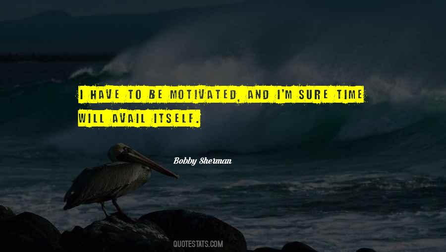 Be Motivated Quotes #1559792