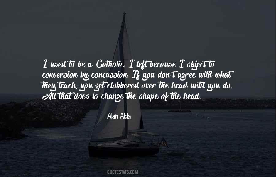I Left Because Quotes #1512255