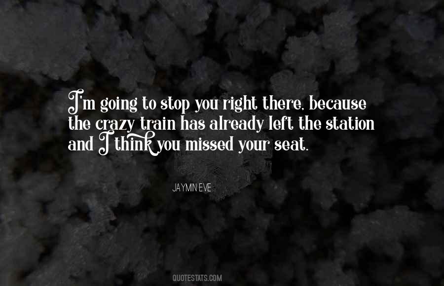 I Left Because Quotes #999461